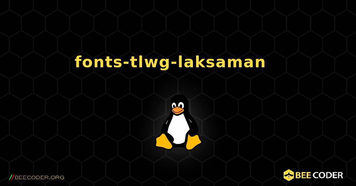 fonts-tlwg-laksaman  እንዴት እንደሚጫን. Linux