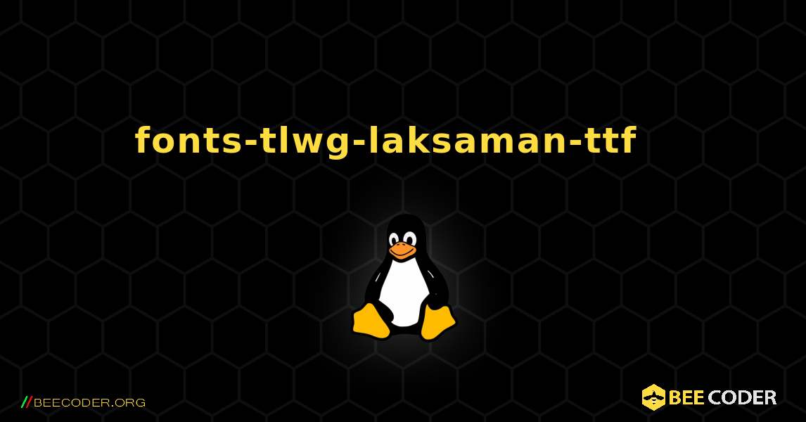 fonts-tlwg-laksaman-ttf  እንዴት እንደሚጫን. Linux