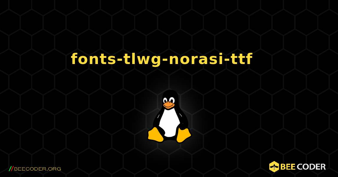 fonts-tlwg-norasi-ttf  እንዴት እንደሚጫን. Linux
