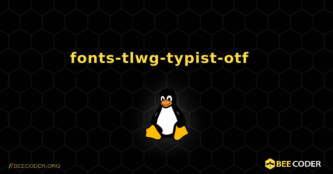 fonts-tlwg-typist-otf  እንዴት እንደሚጫን. Linux