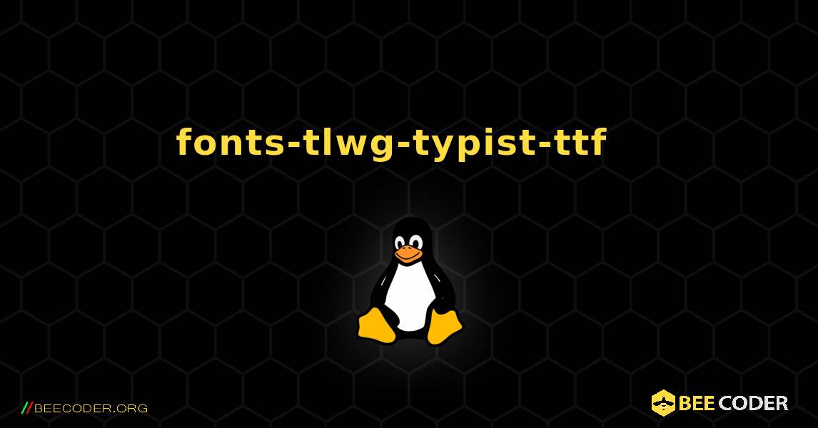 fonts-tlwg-typist-ttf  እንዴት እንደሚጫን. Linux
