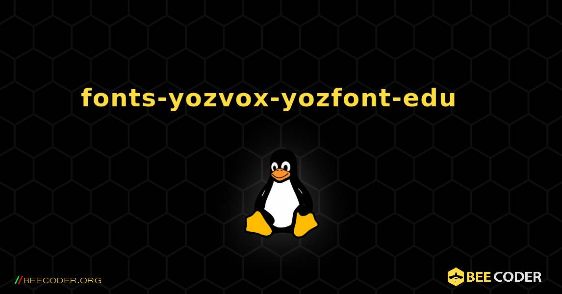 fonts-yozvox-yozfont-edu  እንዴት እንደሚጫን. Linux