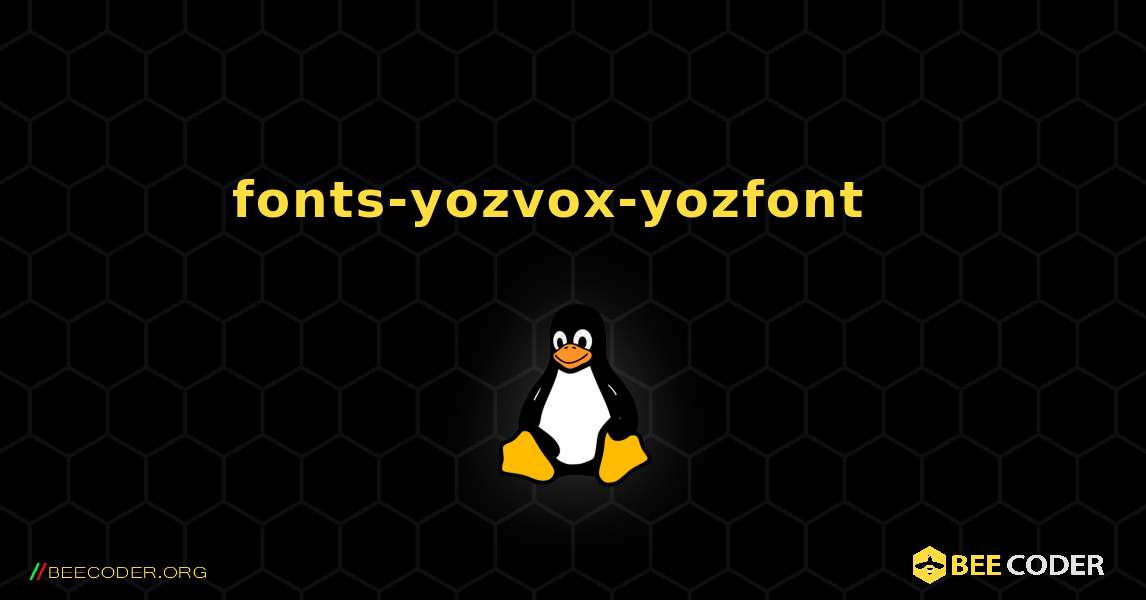 fonts-yozvox-yozfont  እንዴት እንደሚጫን. Linux