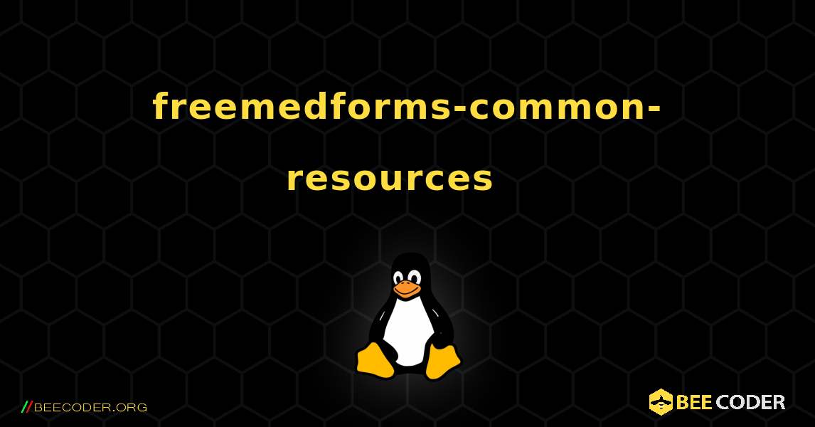 freemedforms-common-resources  እንዴት እንደሚጫን. Linux