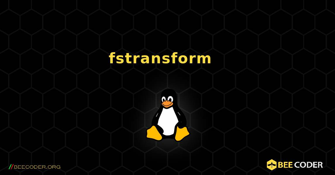 fstransform  እንዴት እንደሚጫን. Linux
