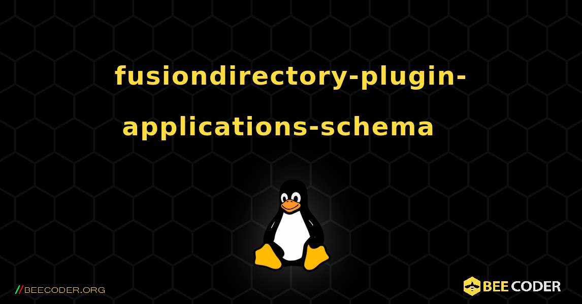 fusiondirectory-plugin-applications-schema  እንዴት እንደሚጫን. Linux