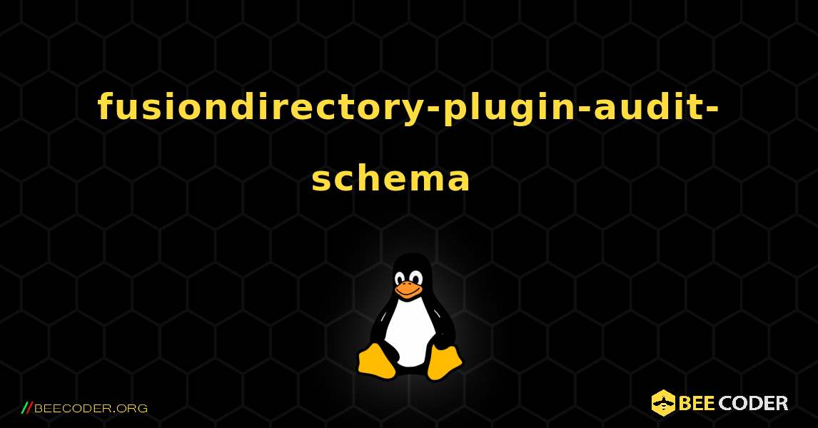 fusiondirectory-plugin-audit-schema  እንዴት እንደሚጫን. Linux