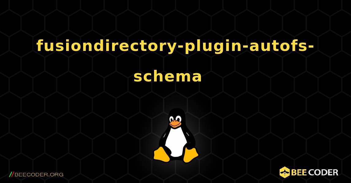 fusiondirectory-plugin-autofs-schema  እንዴት እንደሚጫን. Linux