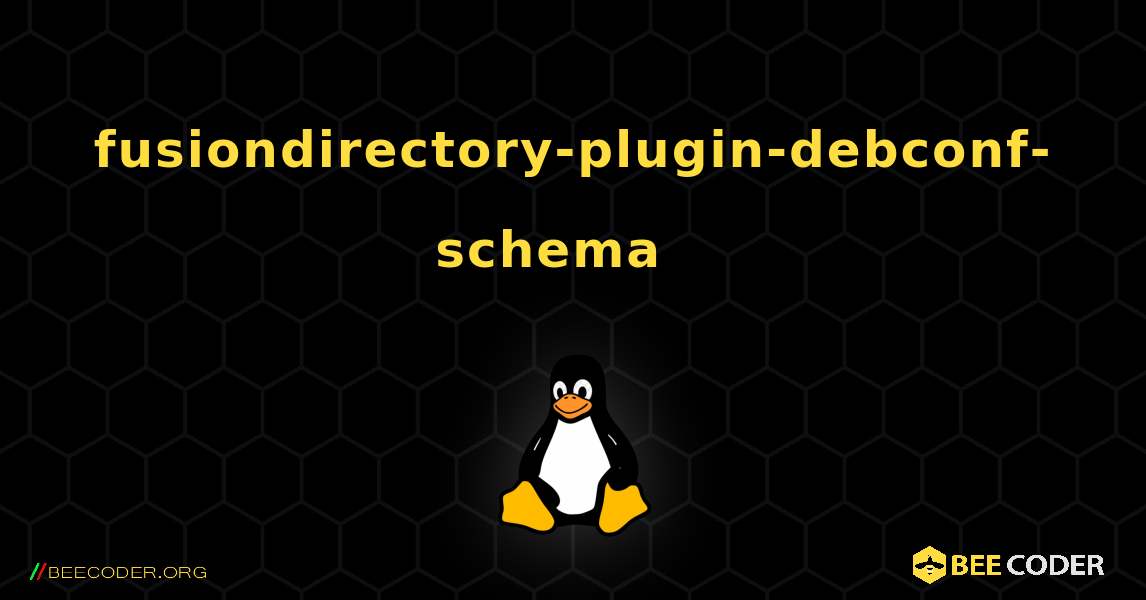 fusiondirectory-plugin-debconf-schema  እንዴት እንደሚጫን. Linux