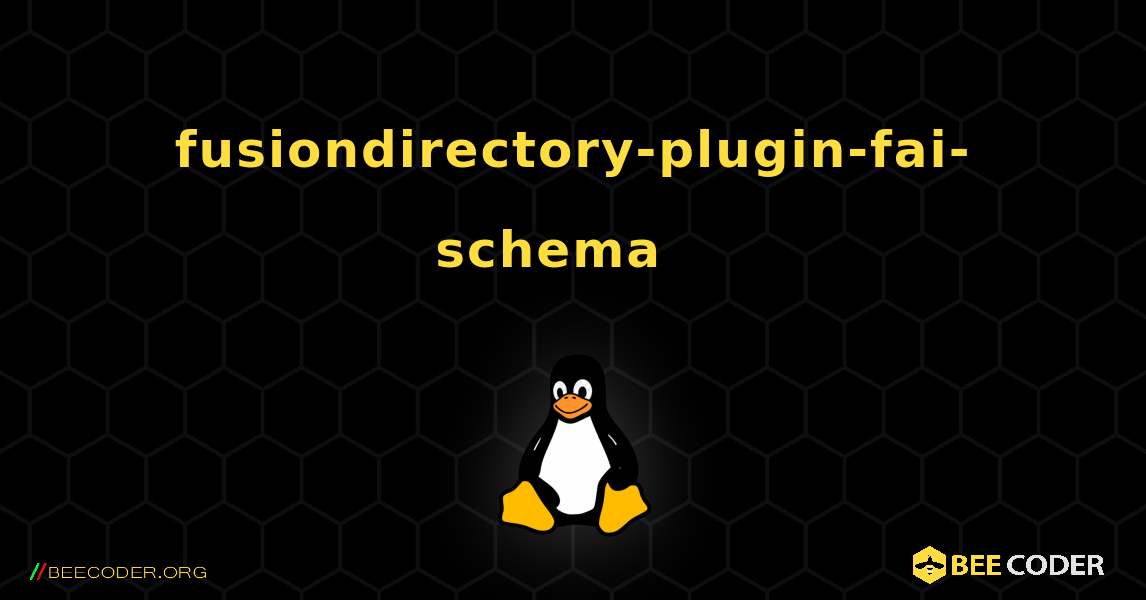 fusiondirectory-plugin-fai-schema  እንዴት እንደሚጫን. Linux