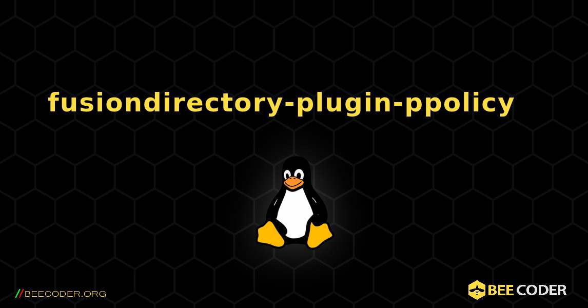 fusiondirectory-plugin-ppolicy  እንዴት እንደሚጫን. Linux