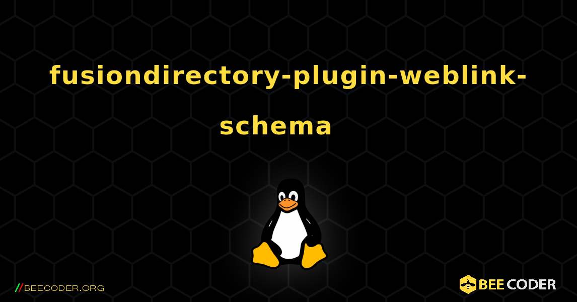 fusiondirectory-plugin-weblink-schema  እንዴት እንደሚጫን. Linux