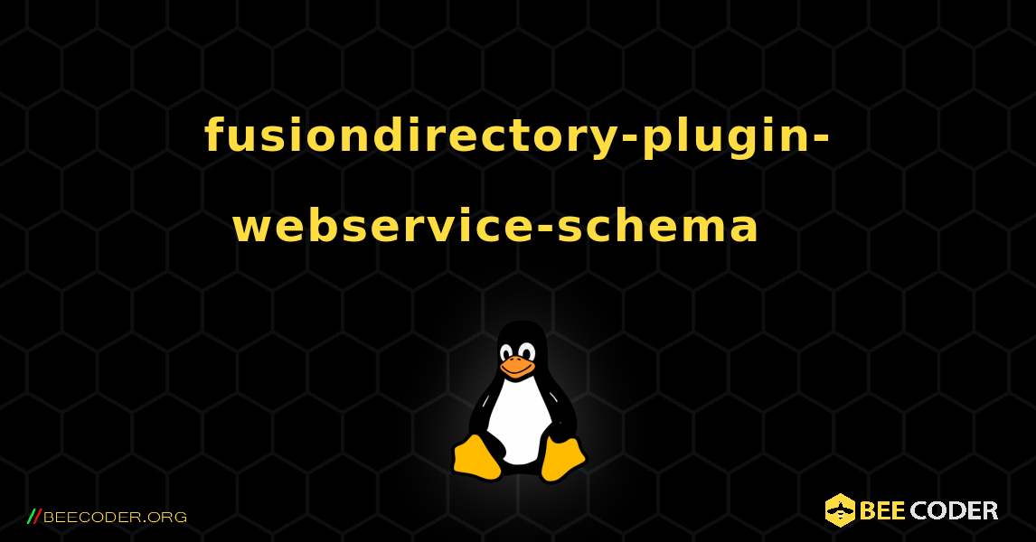 fusiondirectory-plugin-webservice-schema  እንዴት እንደሚጫን. Linux