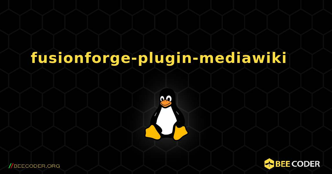 fusionforge-plugin-mediawiki  እንዴት እንደሚጫን. Linux