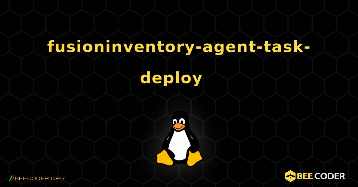 fusioninventory-agent-task-deploy  እንዴት እንደሚጫን. Linux