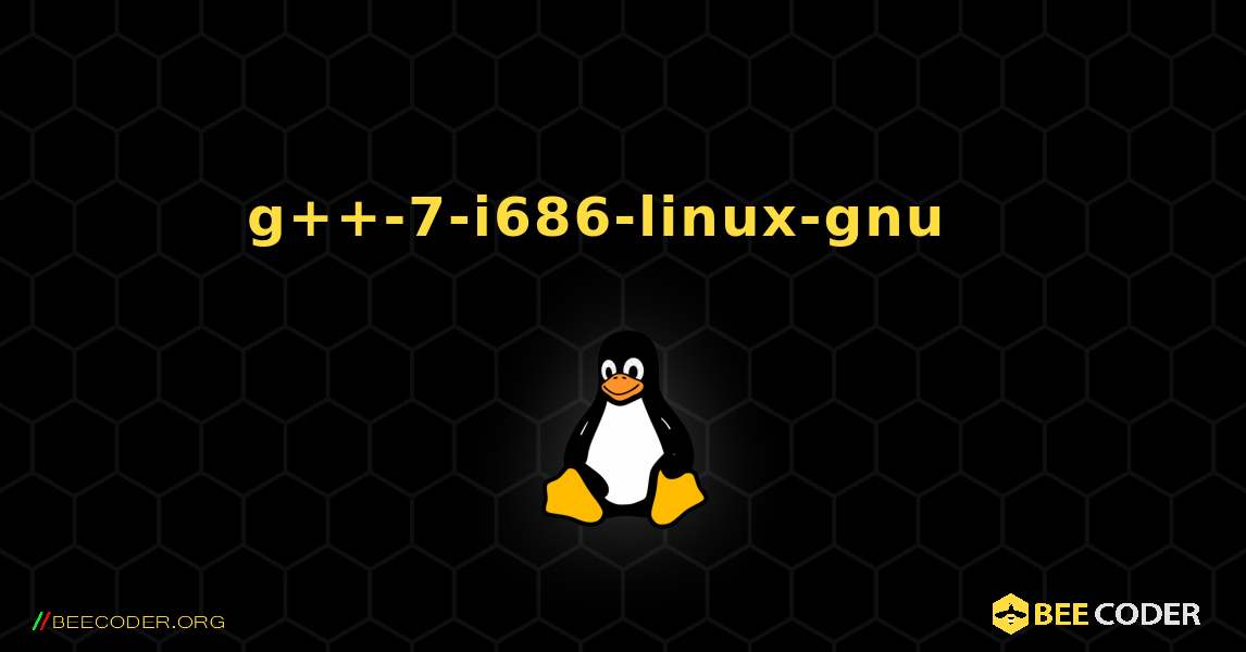 g++-7-i686-linux-gnu  እንዴት እንደሚጫን. Linux