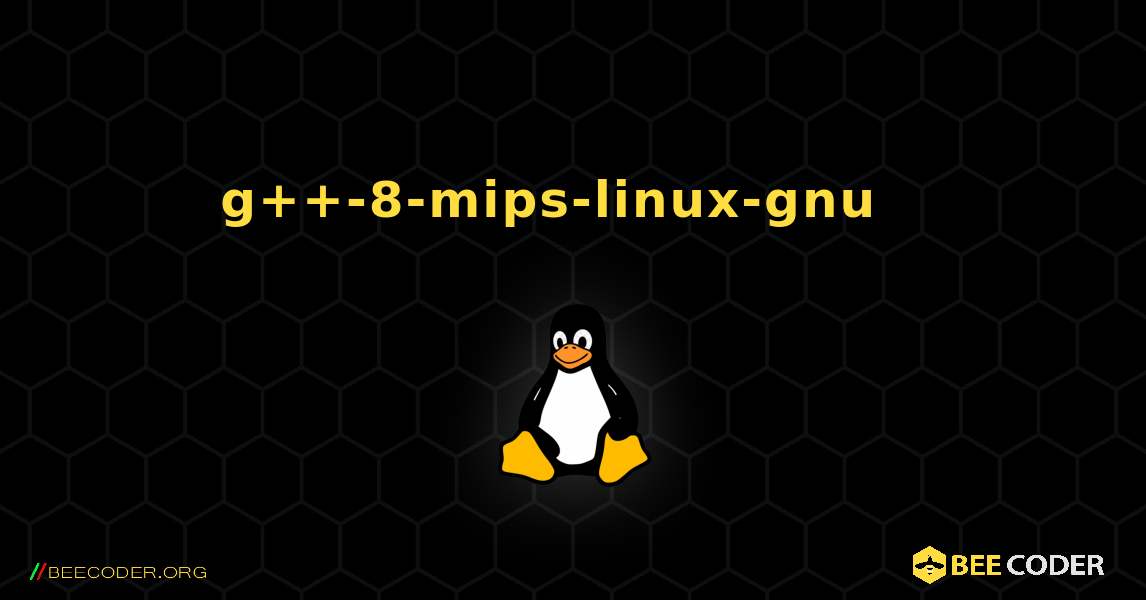 g++-8-mips-linux-gnu  እንዴት እንደሚጫን. Linux