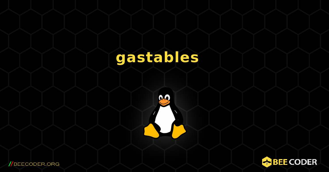 gastables  እንዴት እንደሚጫን. Linux