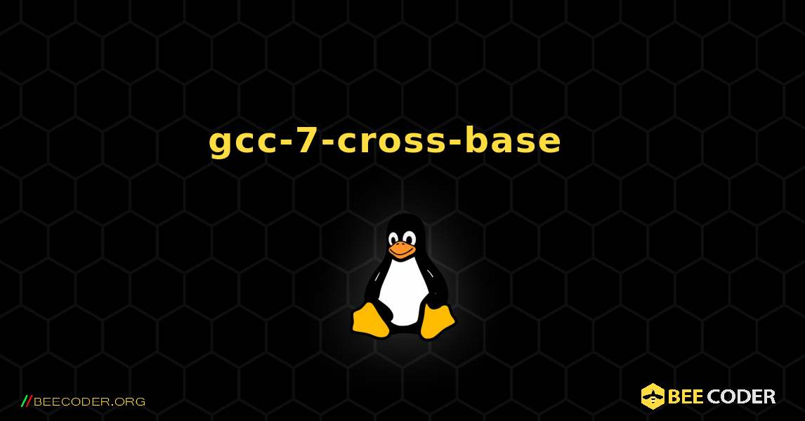 gcc-7-cross-base  እንዴት እንደሚጫን. Linux