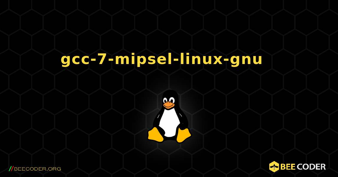 gcc-7-mipsel-linux-gnu  እንዴት እንደሚጫን. Linux