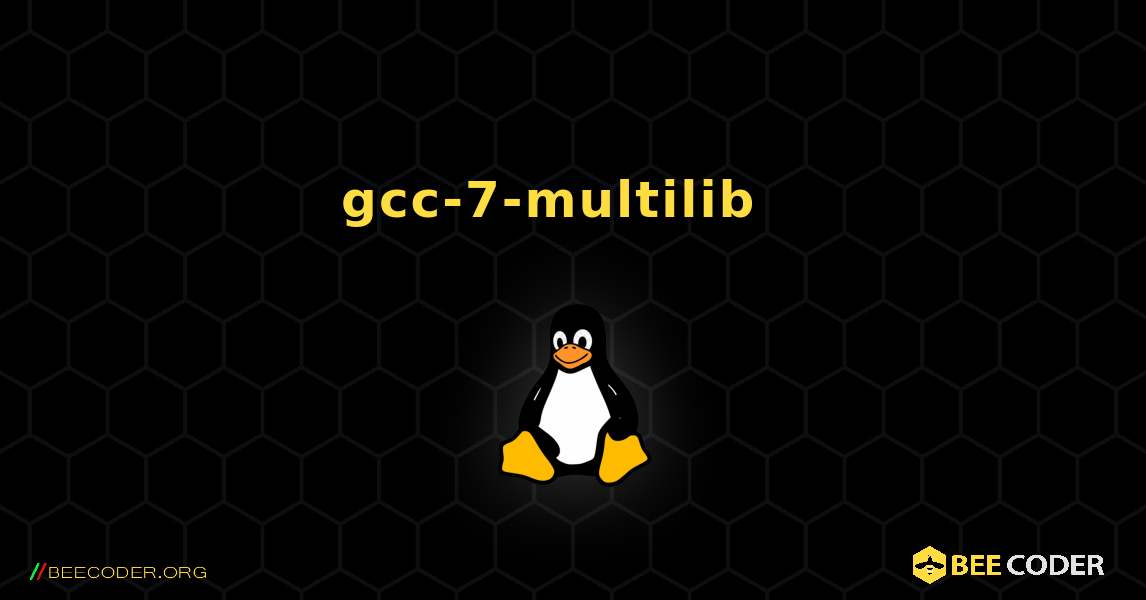 gcc-7-multilib  እንዴት እንደሚጫን. Linux