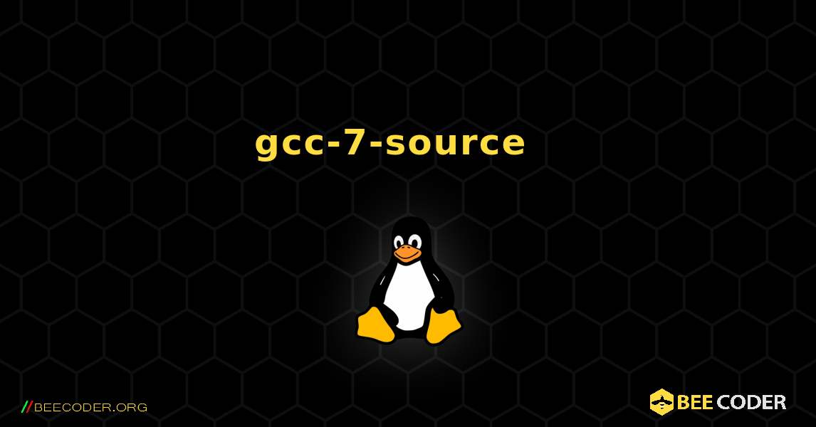 gcc-7-source  እንዴት እንደሚጫን. Linux