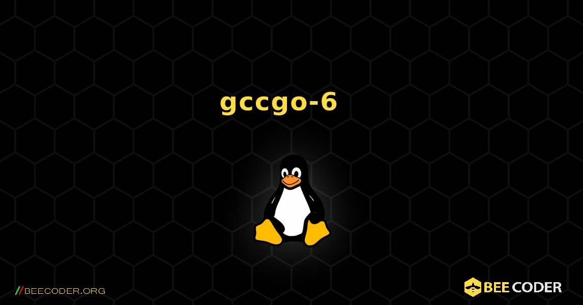 gccgo-6  እንዴት እንደሚጫን. Linux