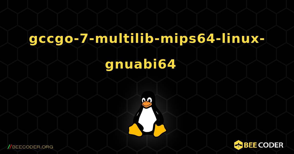 gccgo-7-multilib-mips64-linux-gnuabi64  እንዴት እንደሚጫን. Linux