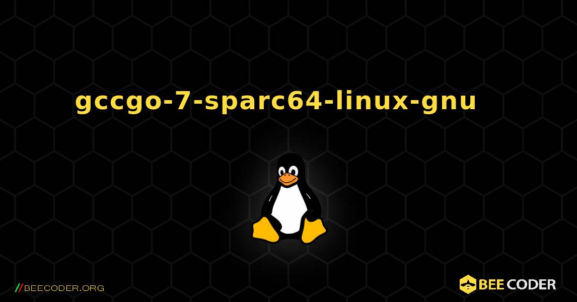 gccgo-7-sparc64-linux-gnu  እንዴት እንደሚጫን. Linux