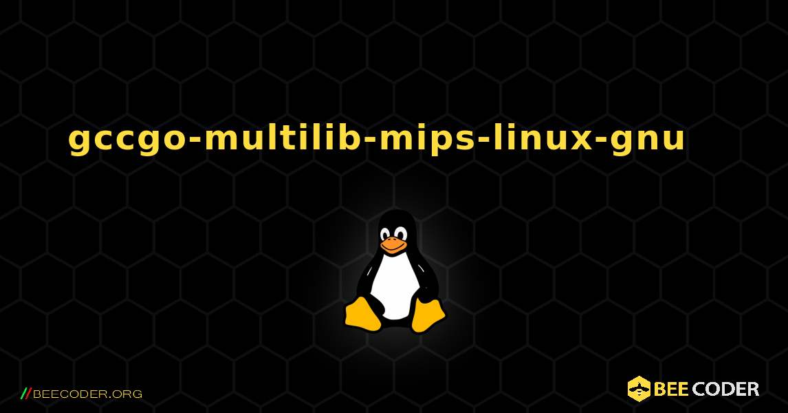 gccgo-multilib-mips-linux-gnu  እንዴት እንደሚጫን. Linux