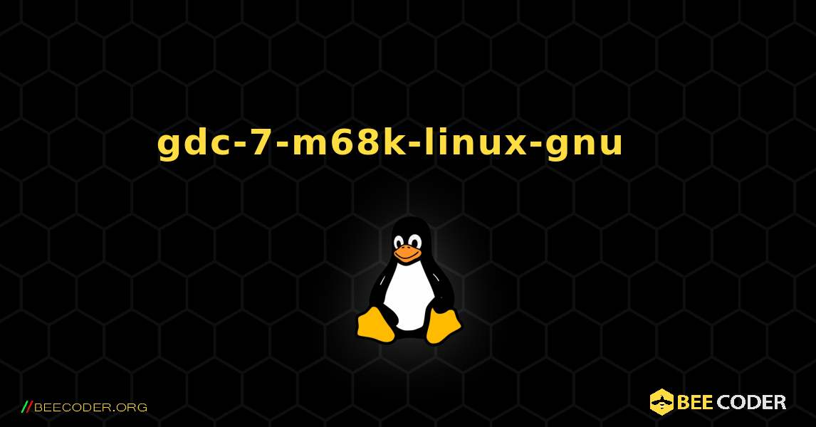 gdc-7-m68k-linux-gnu  እንዴት እንደሚጫን. Linux