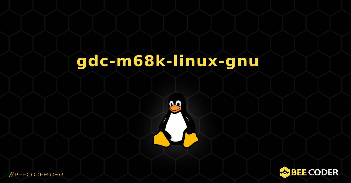 gdc-m68k-linux-gnu  እንዴት እንደሚጫን. Linux