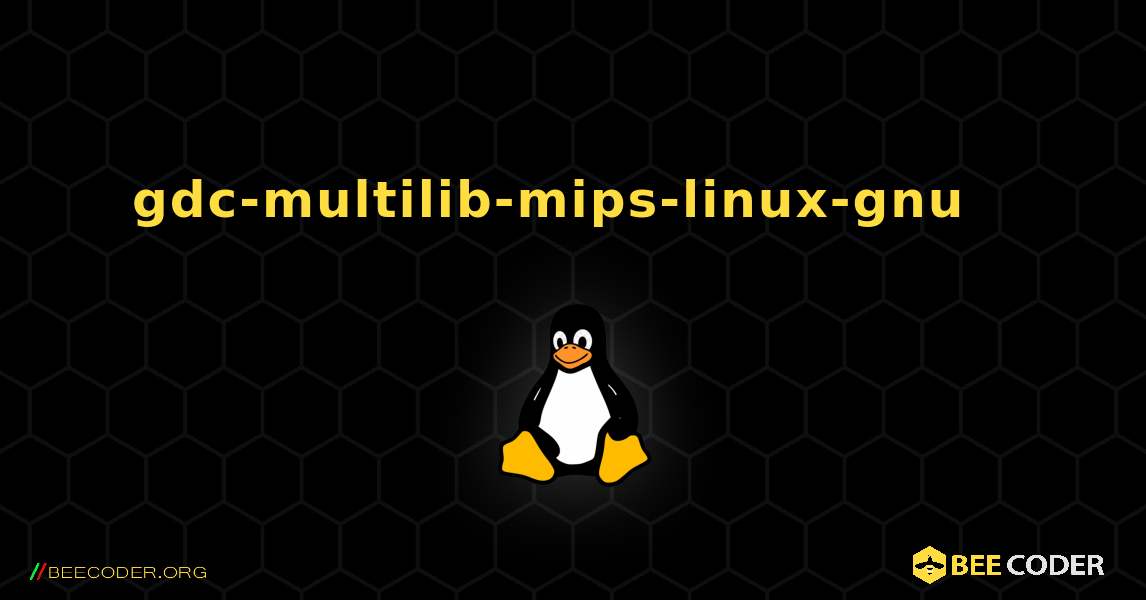 gdc-multilib-mips-linux-gnu  እንዴት እንደሚጫን. Linux