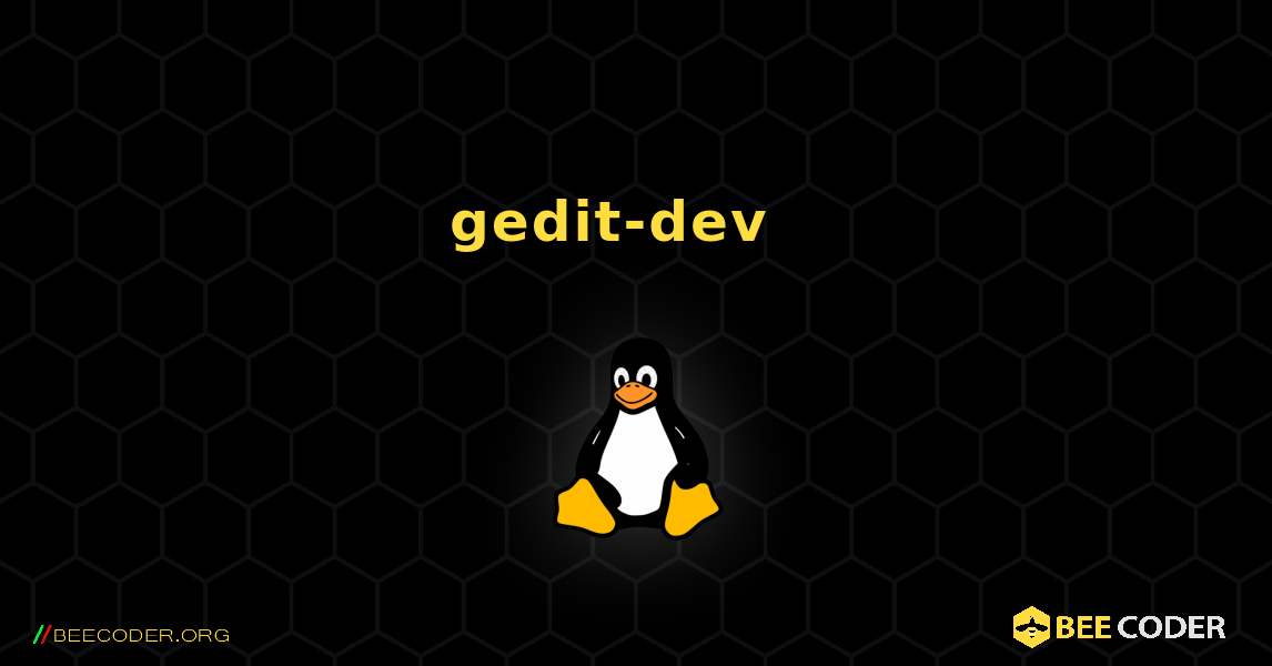 gedit-dev  እንዴት እንደሚጫን. Linux