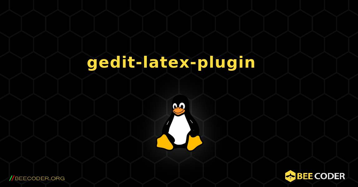 gedit-latex-plugin  እንዴት እንደሚጫን. Linux