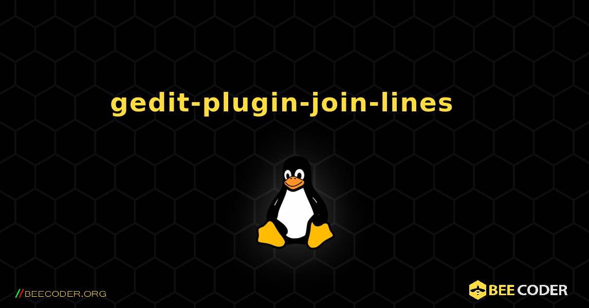 gedit-plugin-join-lines  እንዴት እንደሚጫን. Linux