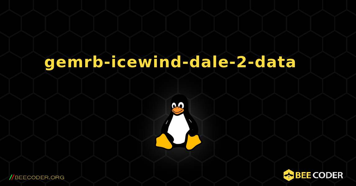 gemrb-icewind-dale-2-data  እንዴት እንደሚጫን. Linux