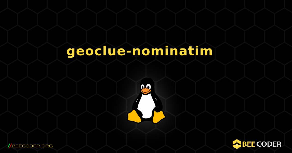 geoclue-nominatim  እንዴት እንደሚጫን. Linux