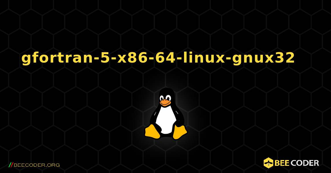 gfortran-5-x86-64-linux-gnux32  እንዴት እንደሚጫን. Linux