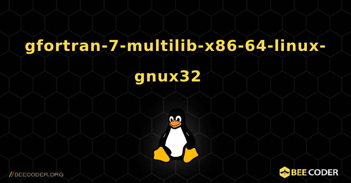 gfortran-7-multilib-x86-64-linux-gnux32  እንዴት እንደሚጫን. Linux