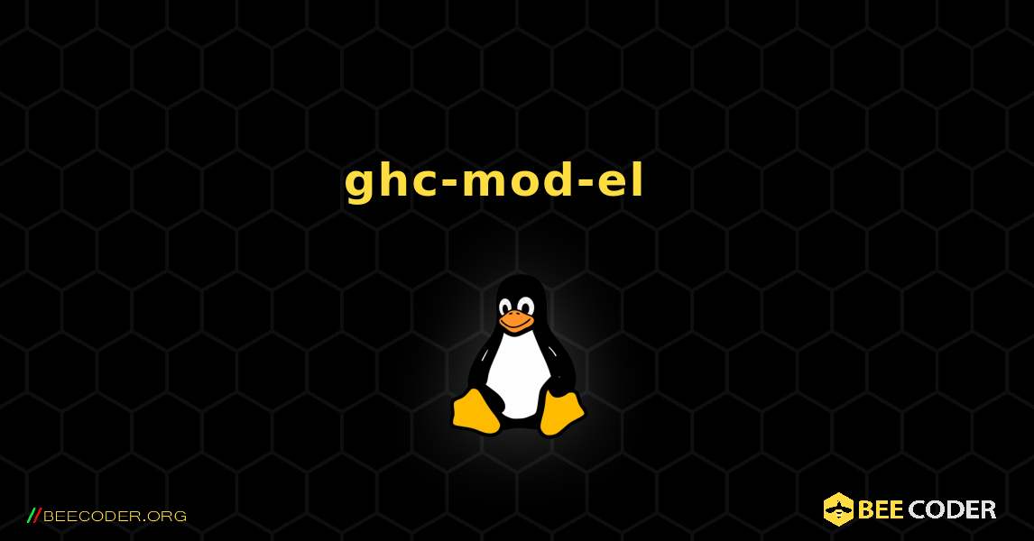 ghc-mod-el  እንዴት እንደሚጫን. Linux