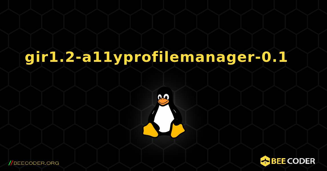 gir1.2-a11yprofilemanager-0.1  እንዴት እንደሚጫን. Linux