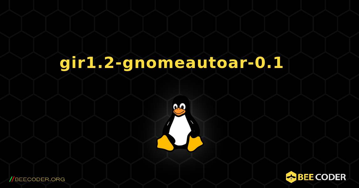 gir1.2-gnomeautoar-0.1  እንዴት እንደሚጫን. Linux