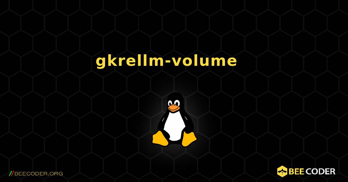 gkrellm-volume  እንዴት እንደሚጫን. Linux