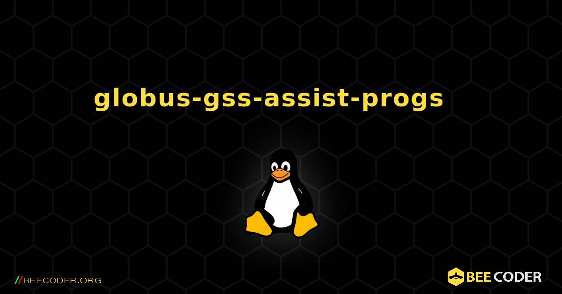 globus-gss-assist-progs  እንዴት እንደሚጫን. Linux