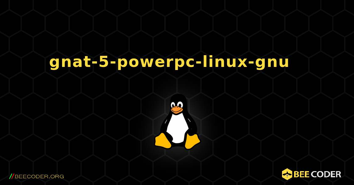 gnat-5-powerpc-linux-gnu  እንዴት እንደሚጫን. Linux