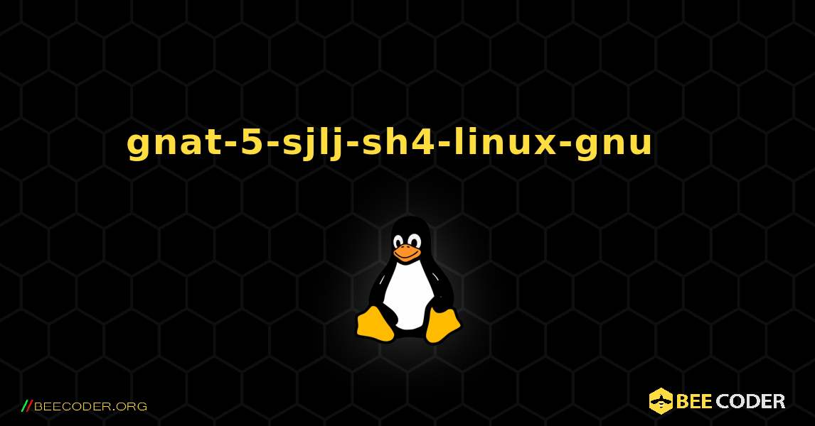 gnat-5-sjlj-sh4-linux-gnu  እንዴት እንደሚጫን. Linux