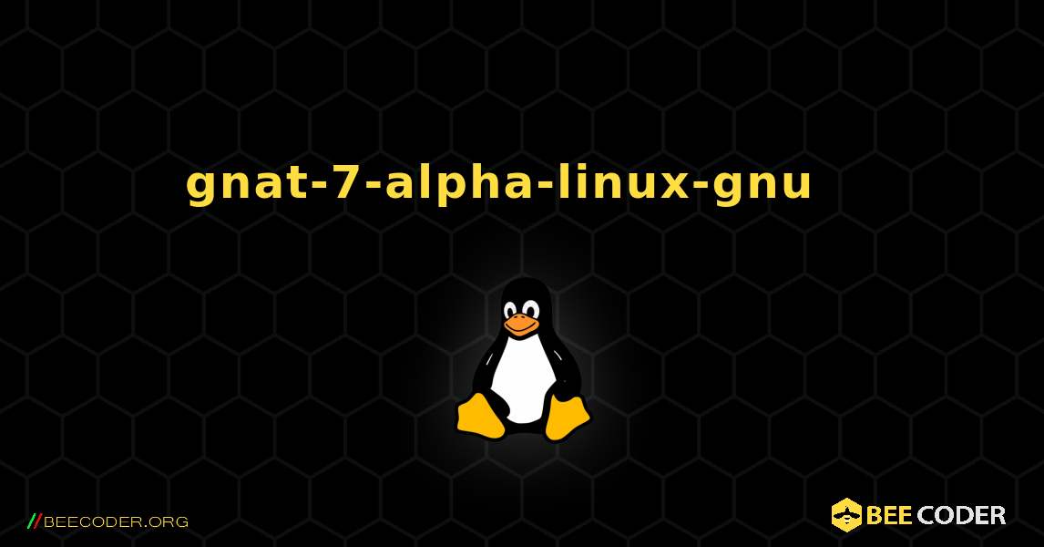 gnat-7-alpha-linux-gnu  እንዴት እንደሚጫን. Linux