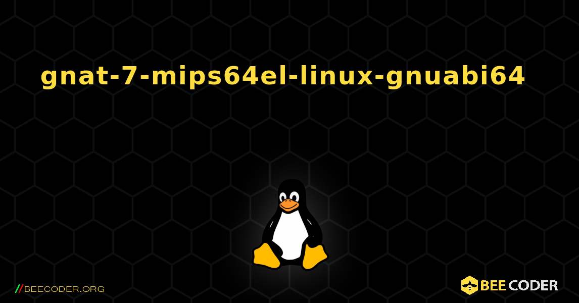 gnat-7-mips64el-linux-gnuabi64  እንዴት እንደሚጫን. Linux