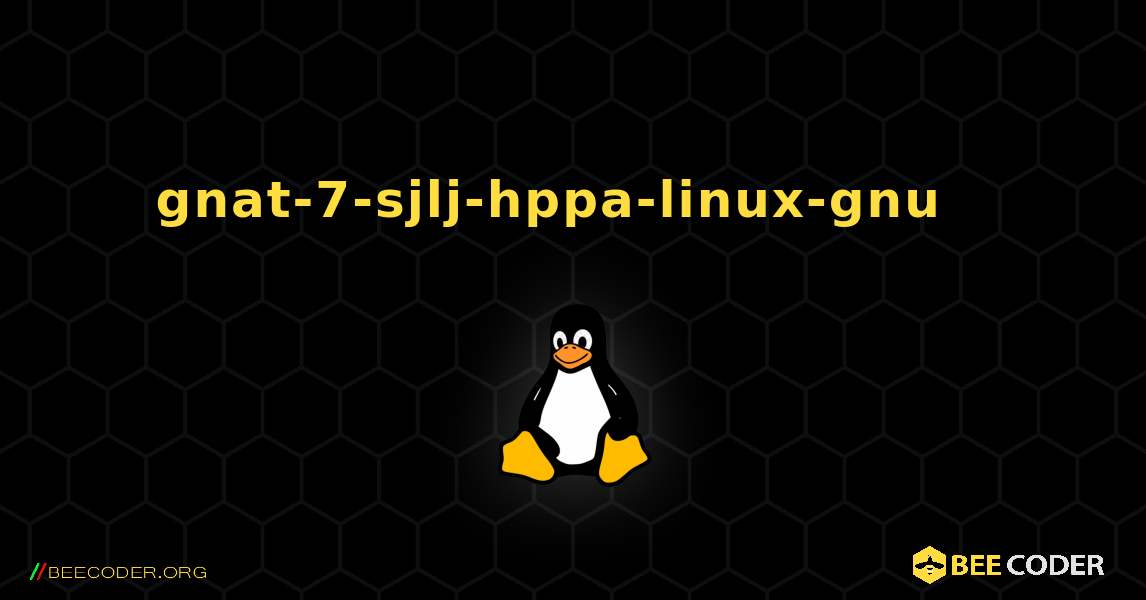 gnat-7-sjlj-hppa-linux-gnu  እንዴት እንደሚጫን. Linux